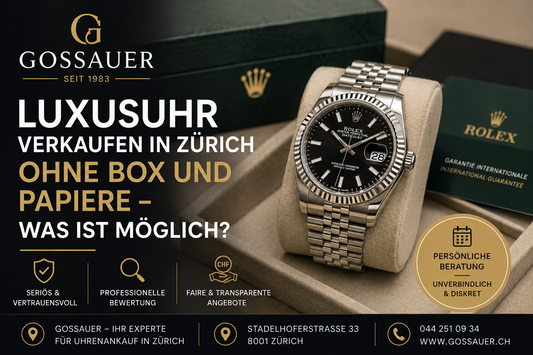 Luxusuhr verkaufen in Zürich ohne Box und Papiere – Was ist möglich?